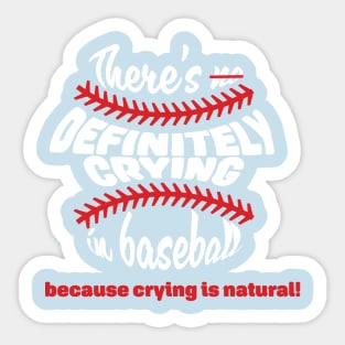 There's DEFINITELY crying in baseball (light font) Sticker